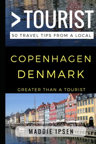 Greater Than a Tourist Copenhagen Denmark: 50 Travel Tips from a Local