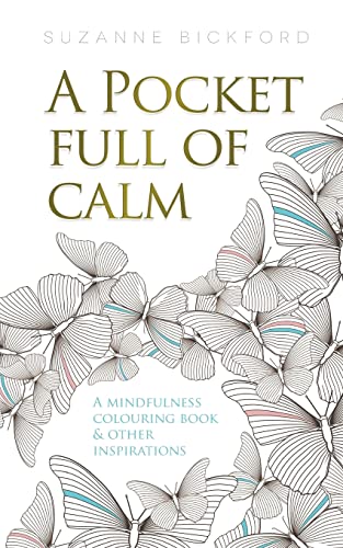 A Pocket Full of Calm: A Mindfulness Colouring Book and Other Inspirations
A Pocket Full of Calm: A Mindfulness Colouring Book and Other Inspirations