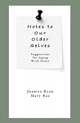 Notes to Our Older Selves: Suggestions for Aging With Grace