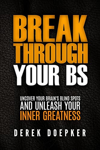 Break Through Your BS: Uncover Your Brain's Blind Spots and Unleash Your Inner Greatness
Break Through Your BS: Uncover Your Brain's Blind Spots and Unleash Your Inner Greatness