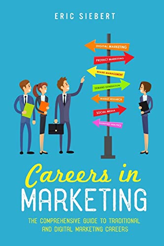 Careers In Marketing: The Complete Guide to Marketing and Digital Marketing Careers
Careers In Marketing: The Complete Guide to Marketing and Digital Marketing Careers