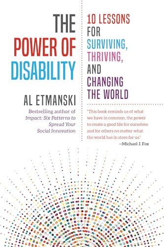 The Power of Disability: 10 Lessons for Surviving, Thriving, and Changing the World
The Power of Disability: 10 Lessons for Surviving, Thriving, and Changing the World