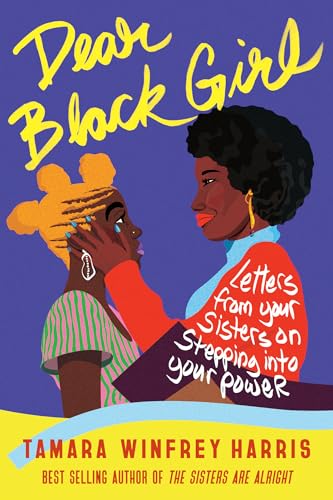 Dear Black Girl: Letters from Your Sisters on Stepping Into Your Power