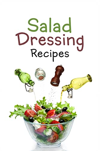 Salad Dressing Recipes : Top 50 Most Delicious Homemade Salad Dressings
Salad Dressing Recipes : Top 50 Most Delicious Homemade Salad Dressings