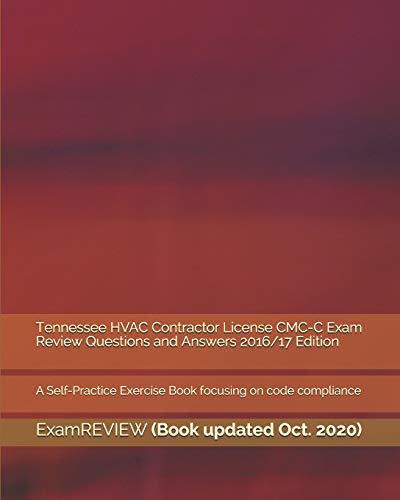 Tennessee Hvac Contractor License Cmc-c Exam 2016/17 : Review Questions and Answers
Tennessee Hvac Contractor License Cmc-c Exam 2016/17 : Review Questions and Answers