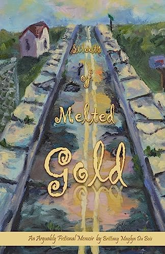 Streets of Melted Gold: An Arguably Fictional Memoir