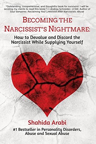Becoming the Narcissist's Nightmare: How to Devalue and Discard the Narcissist While Supplying Yourself
Becoming the Narcissist's Nightmare: How to Devalue and Discard the Narcissist While Supplying Yourself