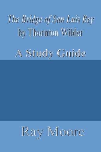 The Bridge of San Luis Rey by Thornton Wilder: A Study Guide