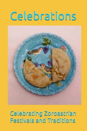 Celebrations: Celebrating Zoroastrian Festivals and Traditions