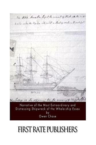 Narrative of the Most Extraordinary and Distressing Shipwreck of the Whale-ship Essex
Narrative of the Most Extraordinary and Distressing Shipwreck of the Whale-ship Essex