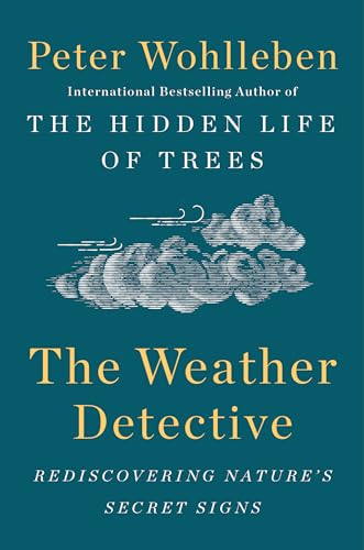 The Weather Detective: Rediscovering Nature's Secret Signs