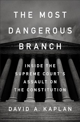 The Most Dangerous Branch: Inside the Supreme Court's Assault on the Constitution
The Most Dangerous Branch: Inside the Supreme Court's Assault on the Constitution