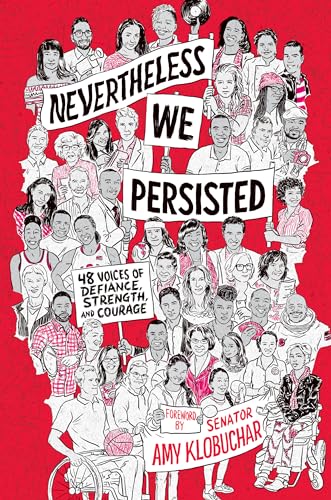 Nevertheless, We Persisted: 48 Voices of Defiance, Strength, and Courage