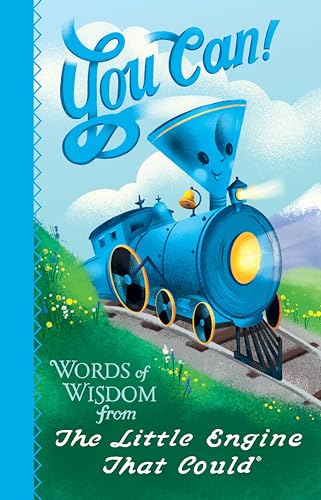 You Can!: Words of Wisdom from the Little Engine That Could