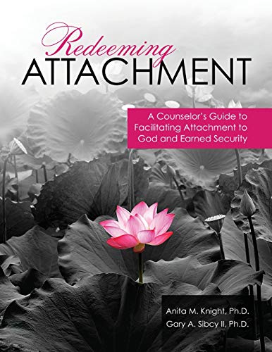 Redeeming Attachment: A Counselor's Guide to Facilitating Attachment to God and Earned Security
Redeeming Attachment: A Counselor's Guide to Facilitating Attachment to God and Earned Security