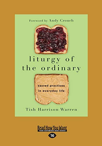 Liturgy of the Ordinary: Sacred Practices in Everyday Life