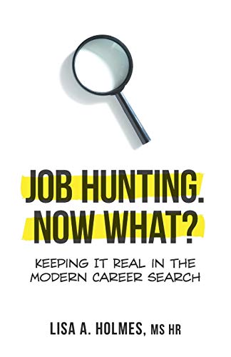 Job Hunting. NOW What: Keeping It Real in the Modern Career Search