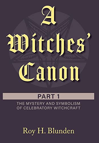 A Witches' Canon: Part 1. The Mystery and Symbolism of Celebratory Witchcraft (Hardback or Cased Book)
A Witches' Canon: Part 1. The Mystery and Symbolism of Celebratory Witchcraft (Hardback or Cased Book)
