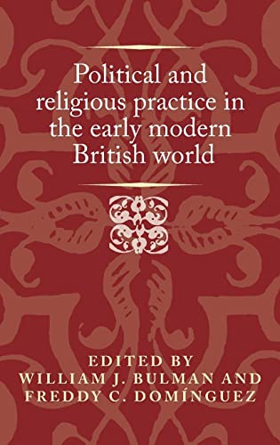 Political and Religious Practice in the Early Modern British World