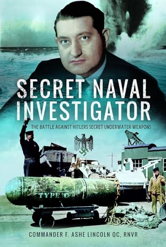 Secret Naval Investigator: The Battle Against Hitler's Secret Underwater Weapons
Secret Naval Investigator: The Battle Against Hitler's Secret Underwater Weapons
