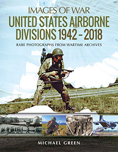 United States Airborne Divisions 1942â"2018 (Images of War)