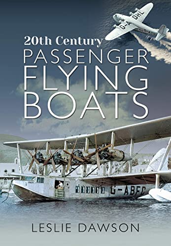 20th Century Passenger Flying Boats: By Leslie Dawson
