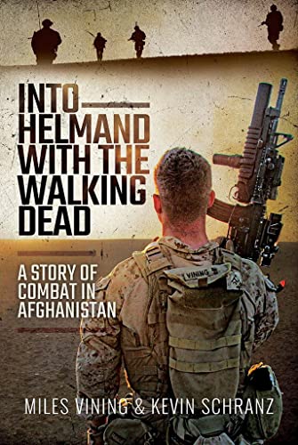 Into Helmand with the Walking Dead: A Story of Marine Corps Combat in Afghanistan
Into Helmand with the Walking Dead: A Story of Marine Corps Combat in Afghanistan