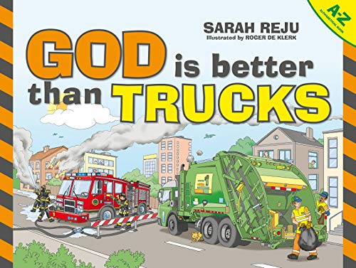 God Is Better Than Trucks: AâZ Alphabetical Book