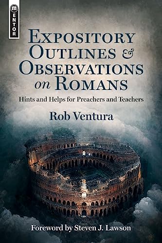 Expository Outlines and Observations on Romans: Hints and Helps for Preachers and Teachers
Expository Outlines and Observations on Romans: Hints and Helps for Preachers and Teachers
