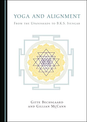 Yoga And Alignment: From The Upanishads To B.k.s. Iyengar