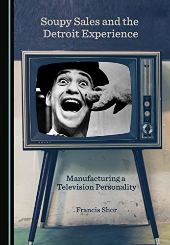 Soupy Sales and the Detroit Experience: Manufacturing a Television Personality
Soupy Sales and the Detroit Experience: Manufacturing a Television Personality