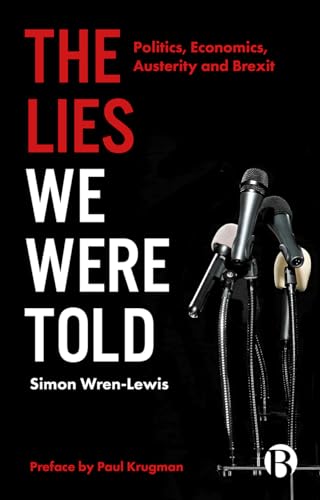 The Lies We Were Told Politics, Economics, Austerity and Brexit