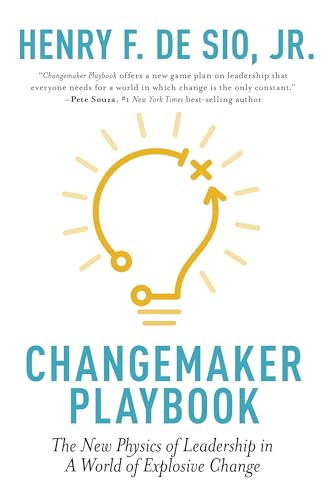 Changemaker Playbook: The New Physics of Leadership in a World of Explosive Change
Changemaker Playbook: The New Physics of Leadership in a World of Explosive Change