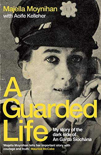 A Guarded Life: My story of the dark side of An Garda Sochna