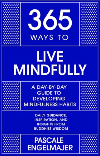 365 Ways to Live Mindfully : A Day-by-day Guide to Mindfulness