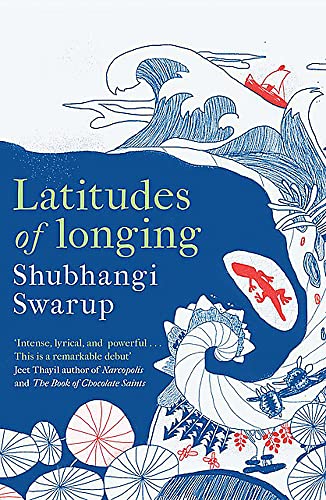 Latitudes of Longing: A prizewinning literary epic of the subcontinent, nature, climate and love
Latitudes of Longing: A prizewinning literary epic of the subcontinent, nature, climate and love
