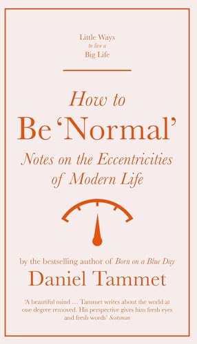 How to Be 'Normal': Notes on the Eccentricities of Modern Life (Little Ways to Live a Big Life)
How to Be 'Normal': Notes on the Eccentricities of Modern Life (Little Ways to Live a Big Life)