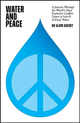Water and Peace: A journey through the world's most explosive conflict zones in search of deep water
Water and Peace: A journey through the world's most explosive conflict zones in search of deep water