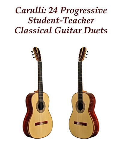 Carulli : 24 Progressive Student-teacher Classical Guitar Duets