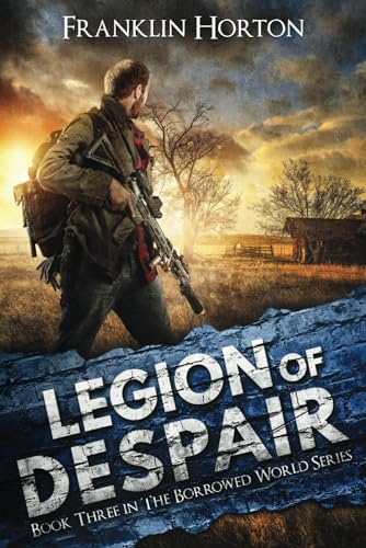 Legion of Despair: Book Three in The Borrowed World Series