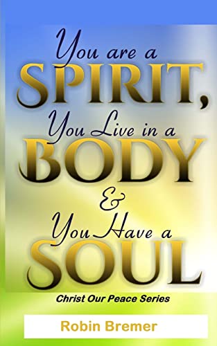 You Are a Spirit You Live in a Body & You Have a Soul (Christ Our Peace)