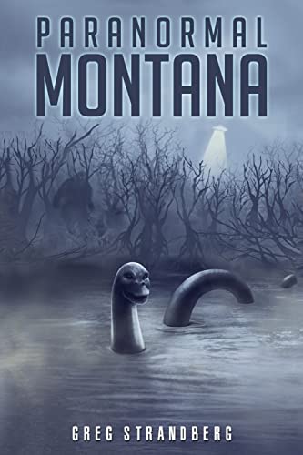 Paranormal Montana: The Odd, Strange, and Unexplainable Things That Happen Under the Big Sky
Paranormal Montana: The Odd, Strange, and Unexplainable Things That Happen Under the Big Sky
