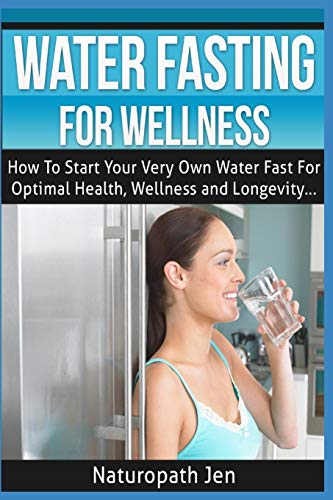 Water Fasting for Wellness : How to Start Your Very Own Water Fast for Optimal Health, Wellness and Longevity
Water Fasting for Wellness : How to Start Your Very Own Water Fast for Optimal Health, Wellness and Longevity
