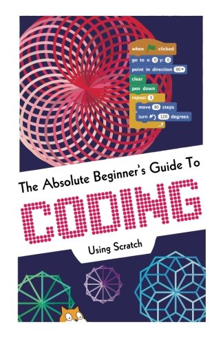 The Absolute Beginner's Guide to Coding Using Scratch