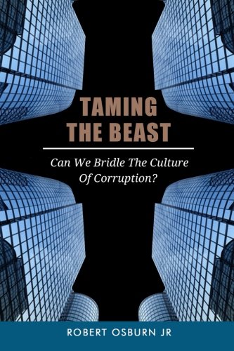 Taming the Beast : Can We Bridle the Culture of Corruption