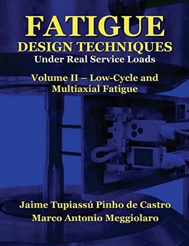 Fatigue Design Techniques : Low-Cycle and Multiaxial Fatigue