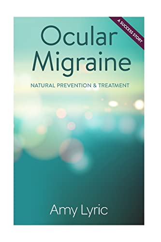 Ocular Migraine : Natural Prevention & Treatment - a Success Story