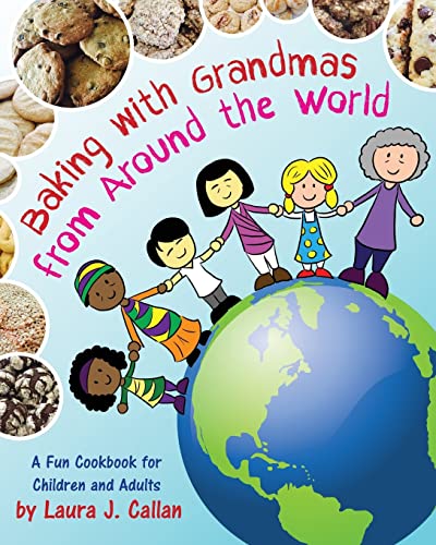 Baking With Grandmas from Around the World : A Fun Cookbook for Children and Adults