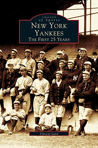 New York Yankees: The First 25 Years (Hardback or Cased Book)