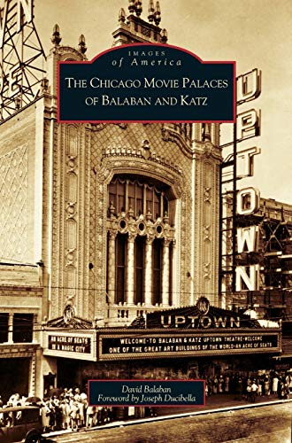 Chicago Movie Palaces of Balaban and Katz (Hardback or Cased Book)